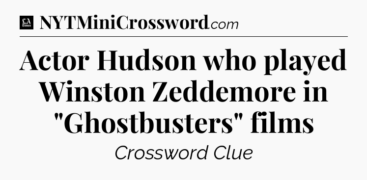 Actor Hudson who played Winston Zeddemore in 