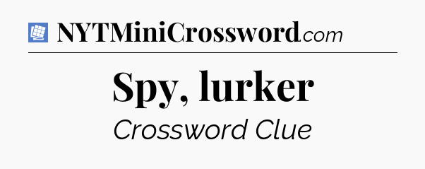 Spy, lurker Puzzle Page Crossword Clue