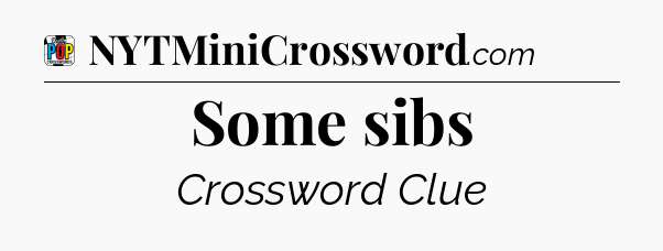 Some sibs Crossword Clue