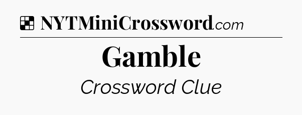 Solution: Gamble - NYT Crossword