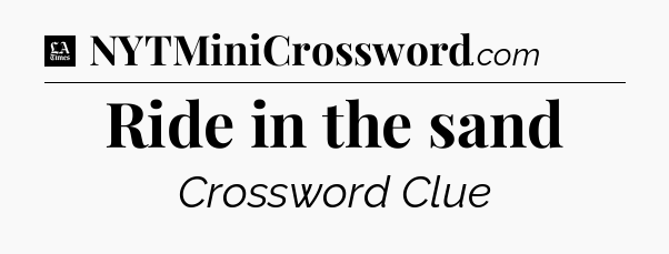 Ride in the sand - LA Times Crossword