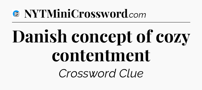 Danish concept of cozy contentment Crossword Clue