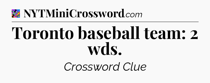 Toronto baseball team: 2 wds Crossword Clue