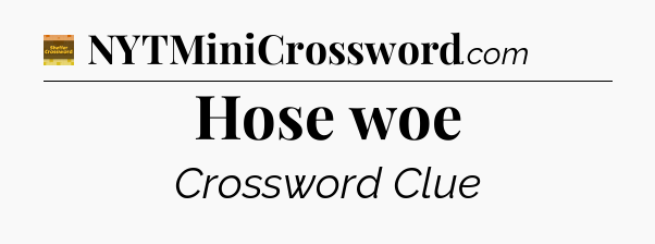 Hose woe crossword clue Eugene Sheffer