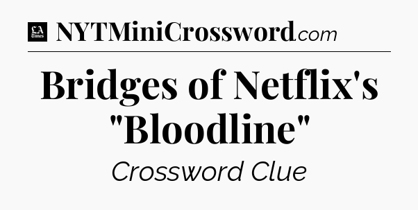 Bridges of Netflix's 