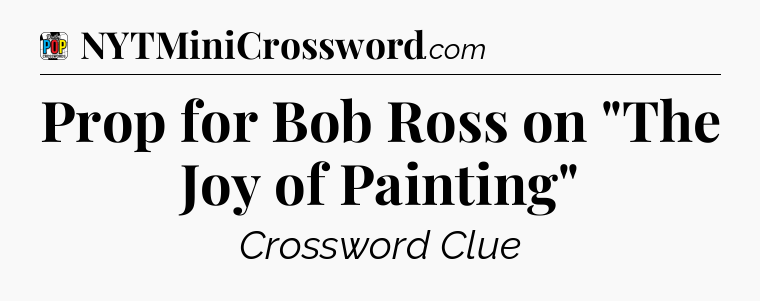 Prop for Bob Ross on 