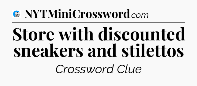 Store with discounted sneakers and stilettos Crossword Clue
