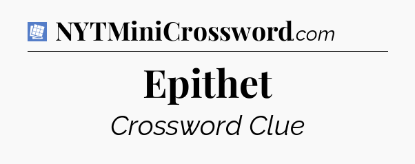 Epithet Puzzle Page Crossword Clue