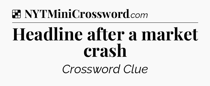 Solution: Headline after a market crash - NYT Crossword