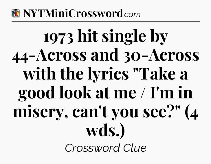 1973 hit single by 44-Across and 30-Across with the lyrics 