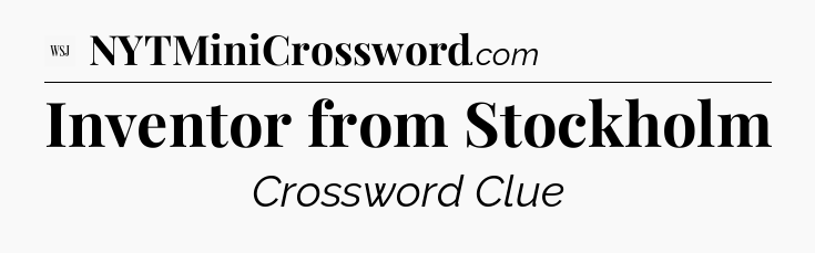 Inventor from Stockholm - WSJ Crossword