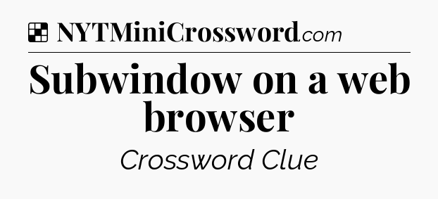 Solution: Subwindow on a web browser - NYT Crossword