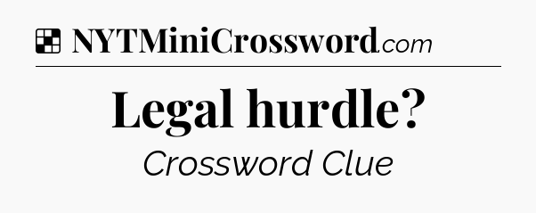 Solution: Legal hurdle - NYT Crossword