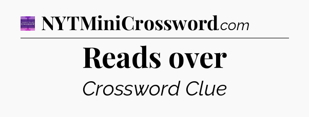 Reads over - Thomas Joseph Crossword