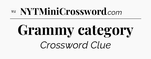 Grammy category - WSJ Crossword
