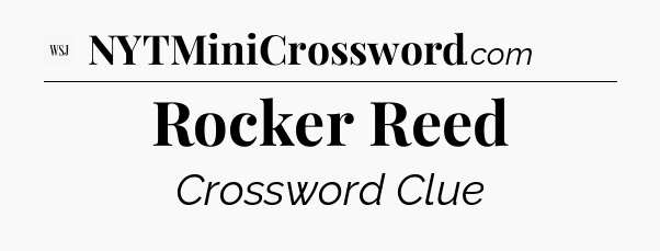 Rocker Reed - WSJ Crossword