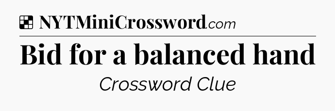 Solution: Bid for a balanced hand - NYT Crossword
