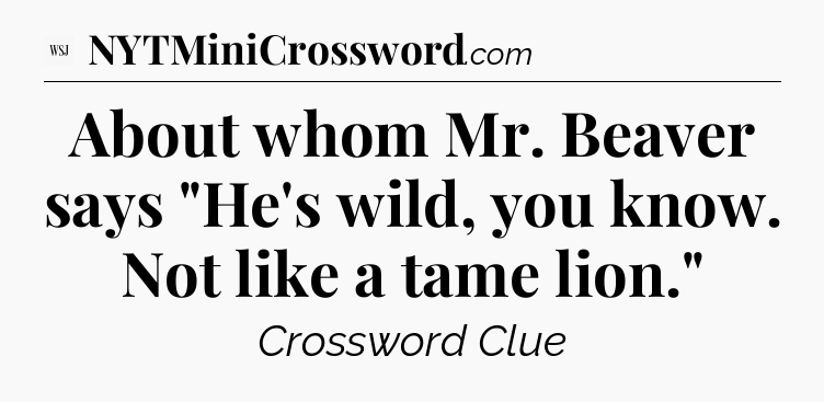 About whom Mr. Beaver says 