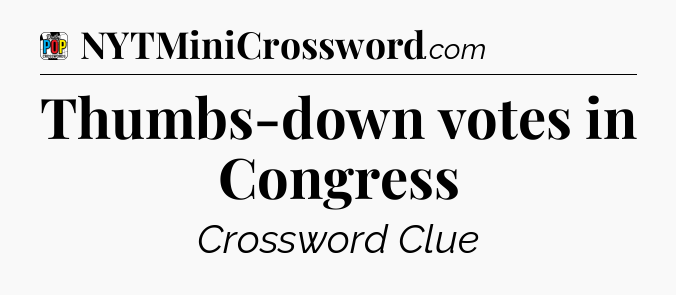 Thumbs-down votes in Congress Crossword Clue