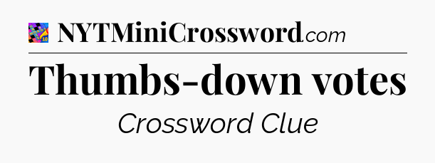 Thumbs-down votes Crossword Clue