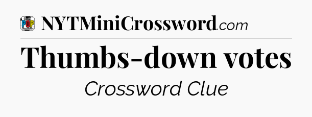 Thumbs-down votes Crossword Clue