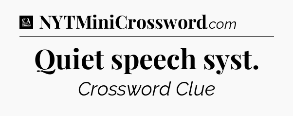 Quiet speech syst - LA Times Crossword