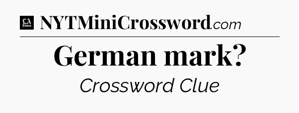 German mark - LA Times Crossword