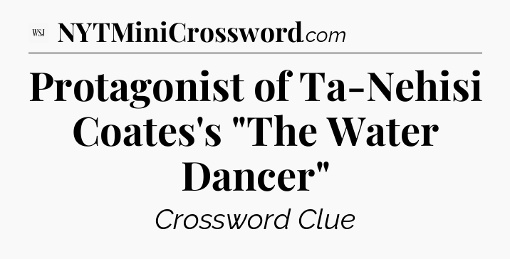 Protagonist of Ta-Nehisi Coates's 