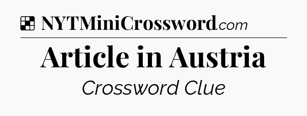 Solution: Article in Austria - NYT Crossword