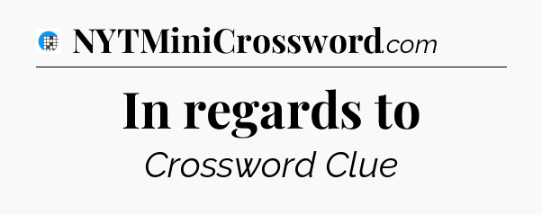 In regards to Crossword Clue