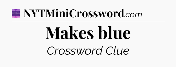 Makes blue - Thomas Joseph Crossword