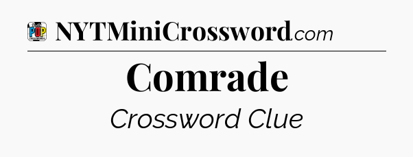 Comrade Crossword Clue