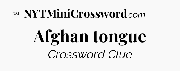 Afghan tongue - WSJ Crossword