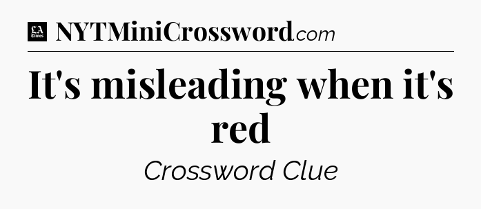 It's misleading when it's red - LA Times Crossword
