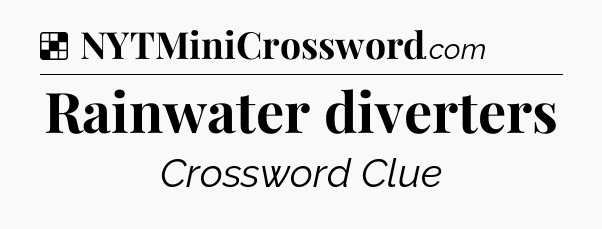 Solution: Rainwater diverters - NYT Crossword