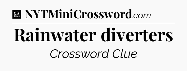 Rainwater diverters - LA Times Crossword