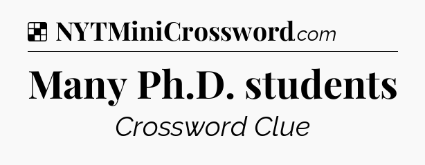 Solution: Many Ph.D. students - NYT Crossword