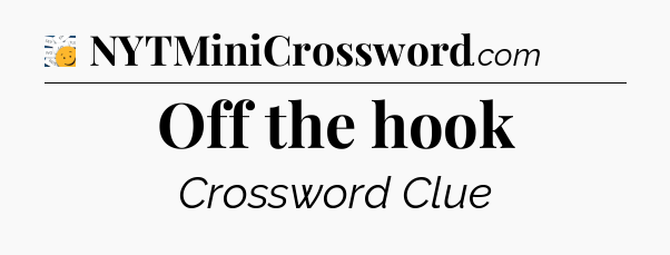 Off the hook - 7 Little Words