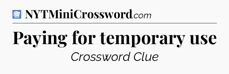 Paying for temporary use Puzzle Page Crossword Clue