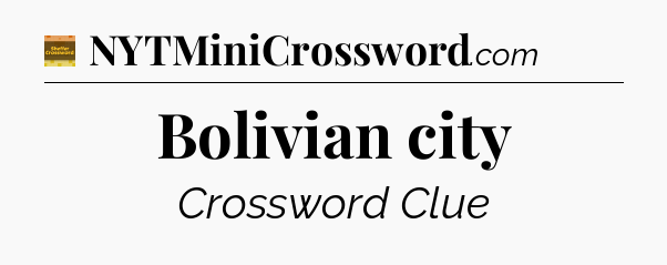 Bolivian city - Eugene Sheffer Crossword