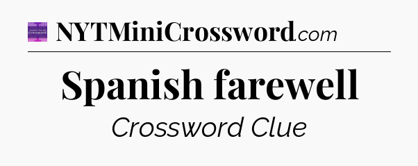 Spanish farewell - Thomas Joseph Crossword
