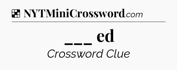 Solution: ___ ed - NYT Crossword