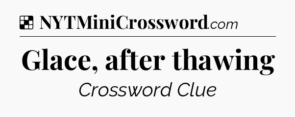 Solution: Glace, after thawing - NYT Crossword