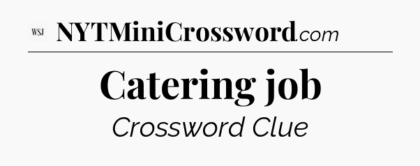 Catering job - WSJ Crossword