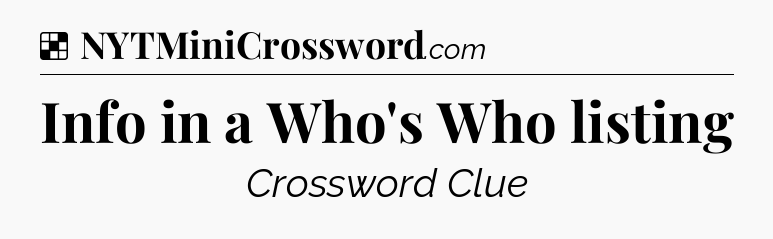 Solution: Info in a Who's Who listing - NYT Crossword