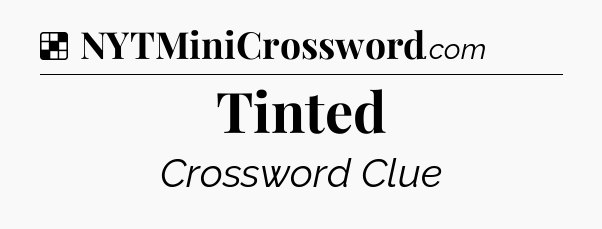 Solution: Tinted - NYT Crossword