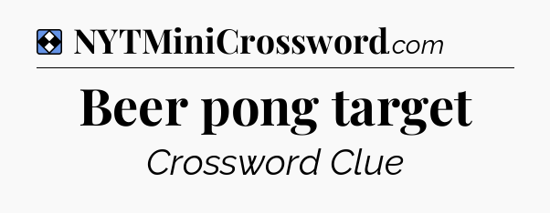 Solution: Beer pong target - NYT Mini Crossword