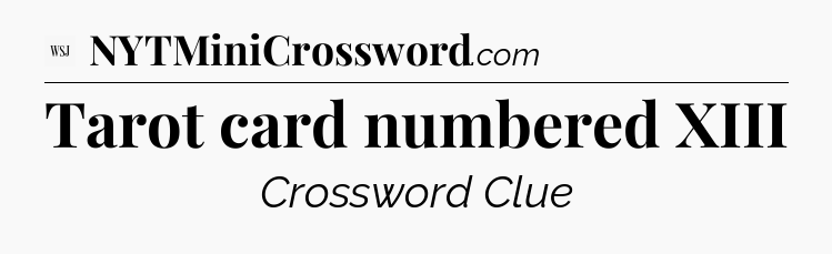 Tarot card numbered XIII - WSJ Crossword