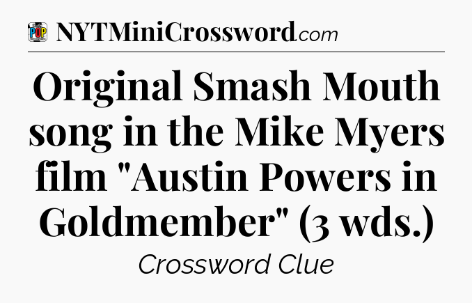 Original Smash Mouth song in the Mike Myers film 