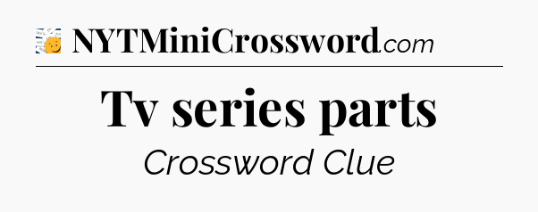 Tv series parts - 7 Little Words